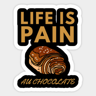 Life Is Pain - Au Chocolate | Desert Picture With Big Text In Midde Sticker